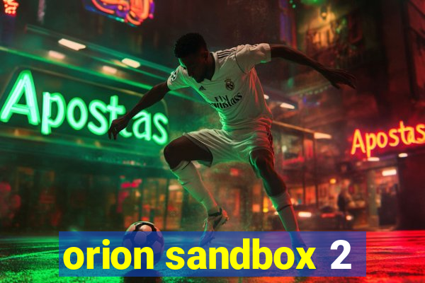 orion sandbox 2